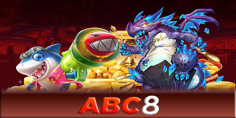 Bắn cá ABC8 - Chiến thuật thắng lớn từ game bắn cá ABC8